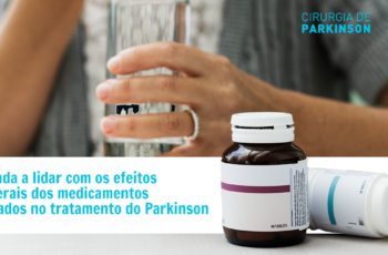 Aprenda a lidar com os efeitos colaterais dos medicamentos utilizados no tratamento do Parkinson