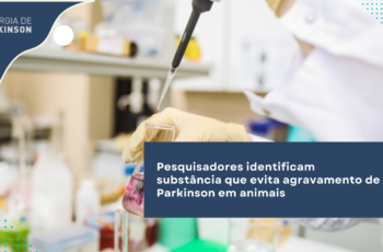 Pesquisadores identificam substância que evita agravamento de Parkinson em animais