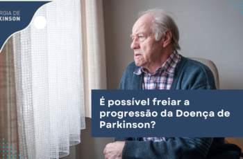 É possível freiar a progressão da Doença de Parkinson?