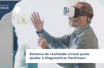 Sistema de realidade virtual pode ajudar a diagnosticar Parkinson