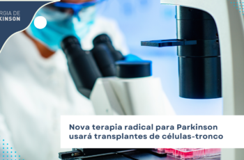Nova terapia radical para Parkinson usará transplantes de células-tronco