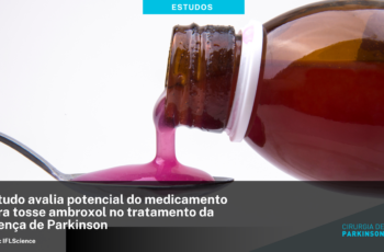 Estudo avalia potencial do medicamento para tosse ambroxol no tratamento da doença de Parkinson