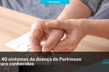 0s 40 sintomas da doença de Parkinson pouco conhecidos
